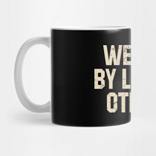 We Rise By Lifting Others Mug